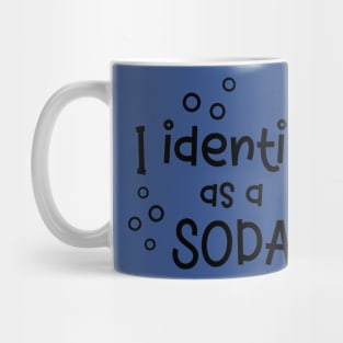 i identify as soda 2 Mug